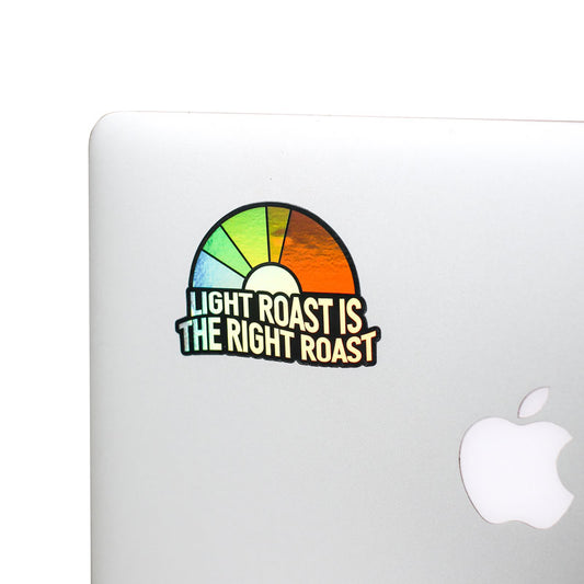 'Light Roast is The Right Roast' Holographic Sticker
